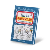 Légy Te is Bánthatatlan! Légy Te is Bánthatatlan!