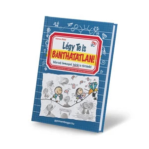 Légy Te is Bánthatatlan! Légy Te is Bánthatatlan!