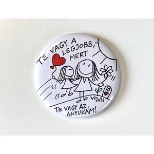 Hűtőmágnes: Te vagy a legjobb, mert Te vagy az Anyukám!