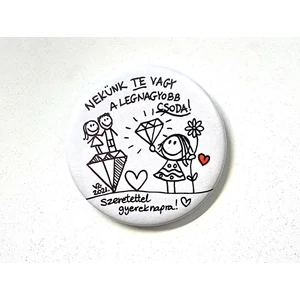 Kitűző: Nekünk Te vagy a legnagyobb CSODA! - (lányos)