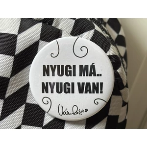 Nyugi má.. Nyugi van! kitűző