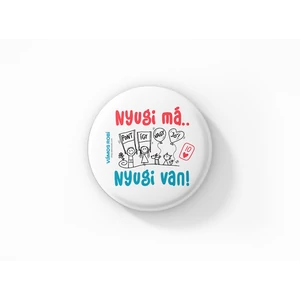 Nyugi má.. Nyugi van! kitűző