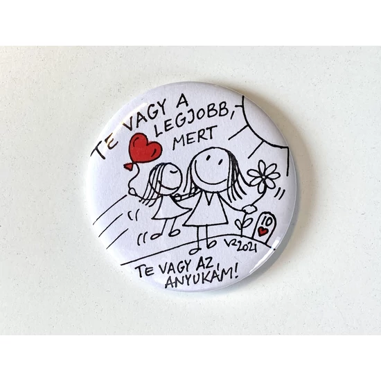 Hűtőmágnes: Te vagy a legjobb, mert Te vagy az Anyukám!